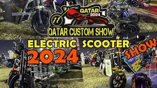 Qatar Custom Show 2024 | Electric Scooter Show