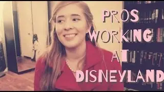 Pros Working at Disneyland - From Current Cast Member!!