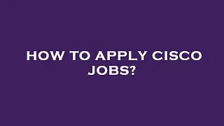 How to apply cisco jobs?