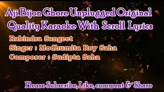 Aaj Bijon Ghore Unplugged Rabindra Sangeet Original Karaoke With Scroll Lyrics