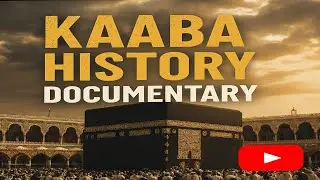 Kaaba History Documentary | Secrets of Masjid al-Haram Revealed