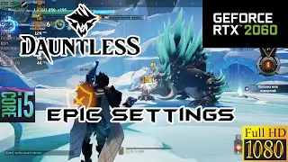 RTX 2060+i5 8500 | Dauntless | FPS test benchmark | Epic settings