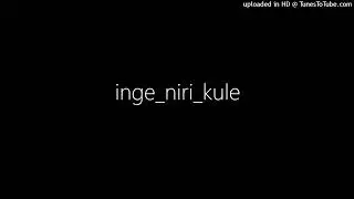 INGE NIRI KULE (Mhaxisa and M.king)