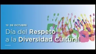 12 DE OCTUBRE  Dia del Respeto a la Diversidad Cultural