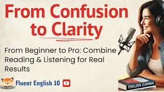 From Beginner to Pro: Combine Reading & Listening for Real Results
