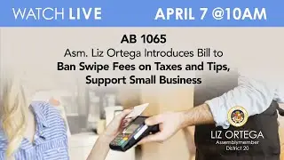 Asm. Liz Ortega Introduces Bill to Ban Swipe Fees on Taxes and Tips, Support Small Business