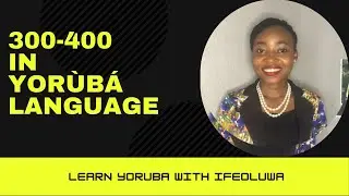 Numbers in Yorùbá language|Onkà Èdè Yorùbá 300-400