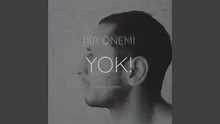 Bir &Ouml;nemi Yok