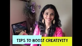 Tips to boost Creativity