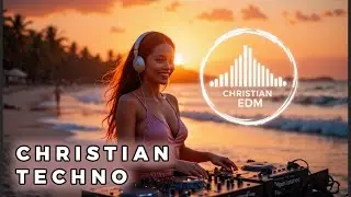 Christian Chill EDM Worship ✝️🎧 | Relaxing Dance Beats for Prayer & Peace 🤍