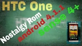 Обзор прошивки Nostalgy ROM V1 0 ( Android 4.1.1 Sense 4+) для HTC One.