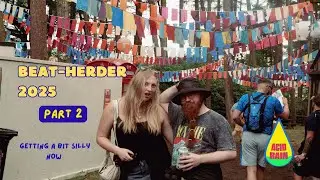 BEAT-HERDER FESTIVAL 2025 - Getting Silly - PART 2