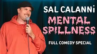 Sal Calanni MENTAL SPILLNESS (Full Comedy Special)