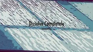 Dissolve Completely by Vesuvius