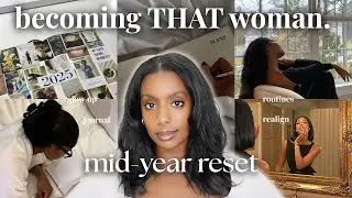 Become THAT WOMAN ✨ the mid-year reset YOU NEED for your 2025 glow up, routines & goals