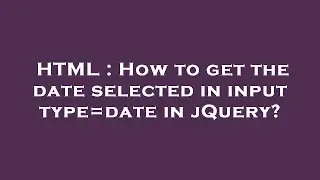 HTML : How to get the date selected in input type=date in jQuery?