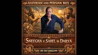Assyrian & Persian mix - Evin Agassi Sneegha X Sahel va darya - BY DJ SARGON 