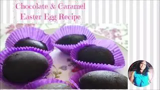 CHOCOLATE & CARAMEL EASTER EGGS |STEP BY STEP EXPLANATION|AkshatasRecipes|Episode 267