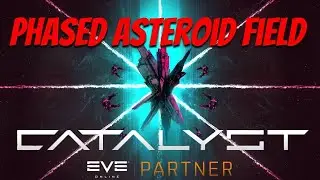 EVE Online: Расширение Catalyst &mdash; ФАЗИРОВАННОЕ ПОЛЕ АСТЕРОИДОВ
