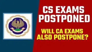 CS Exams 2020 Postponed | Will CA Exams Also Postpone? | Watch Video For Details