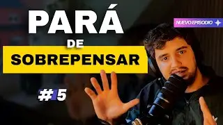 #6 &mdash; DEJA de Sobrepensar: La &Uacute;nica Forma de Eliminar la Ansiedad y Aceptar tu Vida