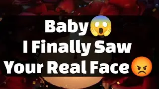 Current Thoughts And Feelings Of Your Person Love Messages Baby I Finally Saw Your Real Face