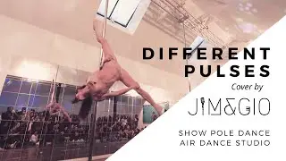 Different Pulses &ndash; Cover by Jim&Gio &ndash; Show Pole Dance : Florence Renaut