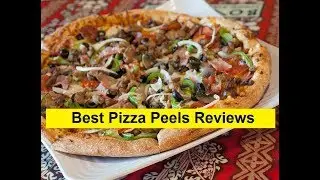 Top 3 Best Pizza Peels Reviews in 2019