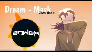 Dream - Mask (Zowex Remix)