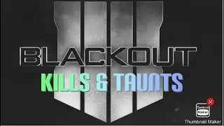 Blackout Kills & Taunts