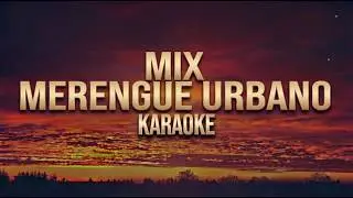Mix Merengue Urbano, Karaoke con Coros (Si antes te hubiera conocido, tu guardián, despechá y más)