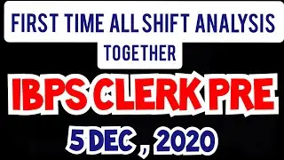 ALL SHIFT ANALYSIS IBPS CLERK PRE (5 DEC,2020)