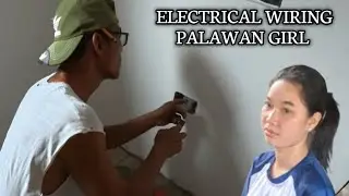 ELECTRICAL WIRING SA KWARTO NI PALAWAN GIRL MALAPIT NA MAKA LIPAT