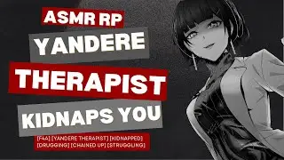 [F4A] ASMR Yandere Therapist Kidnaps You [Yandere Speaker] [Kidnapping] [Drugging] [Chained Up]