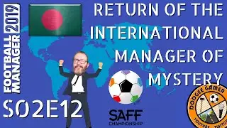 FM19 - International Manager of Mystery S02E12 - On With a Bang! Journeyman