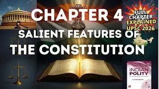 Chapter 4: Salient Features of the Constitution | Polity | Full Explanation for UPSC CSE 2026