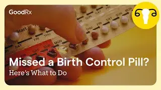 What to Do if You Forget to Take Your Birth Control | GoodRx
