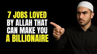 7 JOBS Loved BY ALLAH That Can MAKE YOU a Billionaire - And Open Doors to Unseen WEALTH