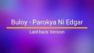 Buloy - Parokya Ni Edgar (Laid-back Version)