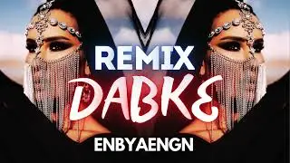 Dabke Remix - Arabic Dabka Remix (ENBYAENGN)