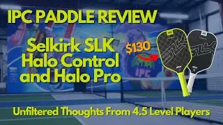 Open Play Paddle Review at IPC - Selkirk SLK Halo Control and Halo Pro