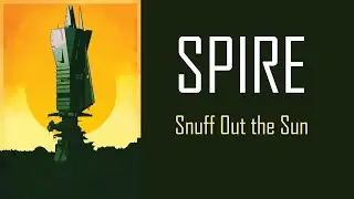 [SPIRE] Snuff Out the Sun: Exploding Pigeons [02-05]