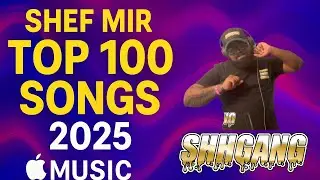 SHHGANG TV LIVE | Shef Mir  Apple Replay '25 top 100 Songs  (70-61)