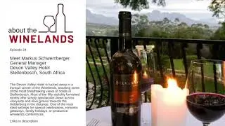 ABOUT THE WINELANDS #24 - Meet Markus Schwemberger, General Manager Devon Valley Hotel, Stellenbosch