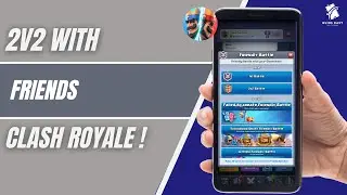 How to Play 2v2 With Clanmates in Clash Royale 2025