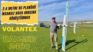 240 CM BÜYÜKLÜĞÜNDEKİ RC PLANÖRÜ İNSANSIZ HAVA ARACINA DÖNÜŞTÜRDÜM|VOLANTEX RANGER 2400 İNCELEME