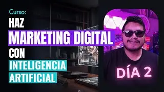 🟢🚀 DÍA 2: Haz marketing digital con Inteligencia Artificial - PASO A PASO y explicado
