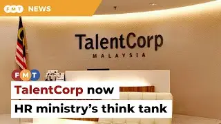 Human resources ministry makes TalentCorp its think tank