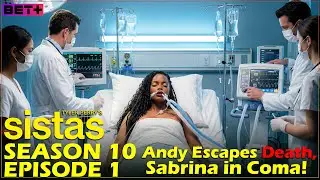 Tyler Perry&rsquo;s Sistas Season 10 Episode 1 | Andy Escapes Death, Sabrina in Coma Explained | Bet+