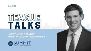 Teague Talks with Jonathan P. Stanner, President & CEO of Summit Hotel Properties